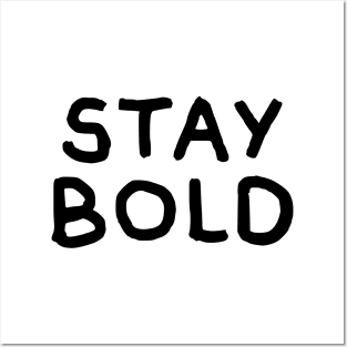 Stay Bold Posters and Art